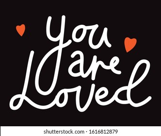 Handwritten phrase "You are loved". Suitable for printing for any gifts for Valentine's day: mug, t-shirt, notebook, greeting card, sticker, etc.