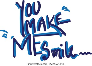 A handwritten phrase 'you make me smile' in blue color with decorative lines, on a pure white background, expressing affection