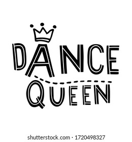 Handwritten primitive lettering "dance queen" for creating posters, postcards, textiles, interior design.