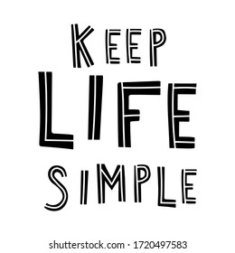 Handwritten primitive lettering "keep life simple" for creating posters, postcards, textiles, interior design.
