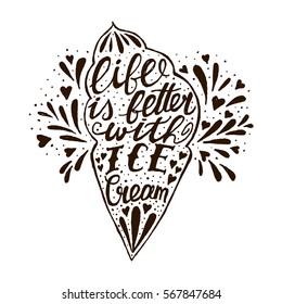 Handwritten quote about Ice Cream. Life is better with ice cream. Vector vintage illustration with lettering for poster, cooking journals, print.