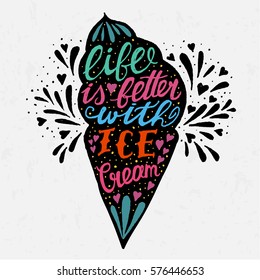 Handwritten quote about Ice Cream. Life is better with ice cream. Vector vintage illustration with typography. Ice cream silhouette and lettering for poster, cooking journals, print.