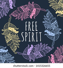 Handwritten quote free spirit with hand drawn graphic ethnic feathers dark background. Vector illustration for poster or card design.