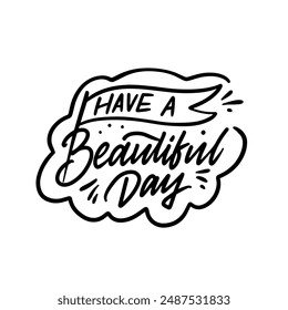 Handwritten quote Have a Beautiful Day in stylish font conveying inspiration, in a decorative and aesthetic manner