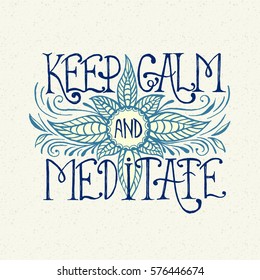 Handwritten quote Keep calm and meditate with doodle flower lotos. Hand drawn yoga lettering for design t-shirt, poster, holiday card, invitation, brochures, scrapbook, coloring book, album etc.