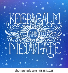 Handwritten quote Keep calm and meditate with flower lotus. Hand drawn yoga lettering for design t-shirt, poster, coloring book. Vector illustration.