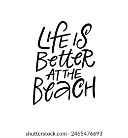 Handwritten quote Life is Better at the Beach on white background is a reminder to enjoy life and find happiness