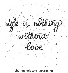 Handwritten quote Life is nothing without love on grungy red background framed by white dots.
