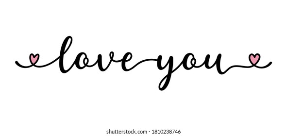 Handwritten quote Love You as banner. Lettering for header, label, advertising, label, flyer