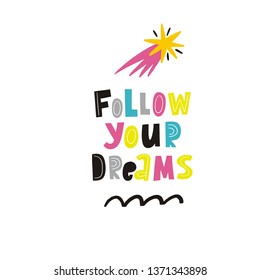 Handwritten quote in modern style -Follow your dreams.  Hand drawn lettering in doodle style. Motivational quotes poster