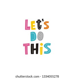 Handwritten quote in modern style, Let's Do this.  Hand drawn lettering in doodle style. Motivational quotes poster