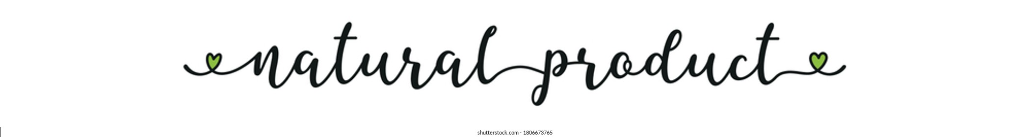 Handwritten quote Natural Product as banner. Lettering for header, label, advertising, label, flyer