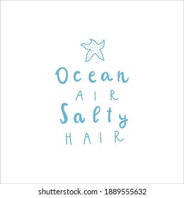 Handwritten quote: ocean air salty hair. Design print for t shirt, pin label, badges, sticker, greeting card, banner. Vector illustration