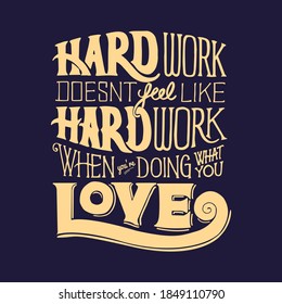 Handwritten quote typography style t-shirt design vector - Hard work doesn't feel like hard work when you're doing what you love