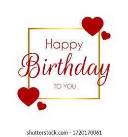 Handwritten red lettering inscription "Happy Birthday to you" in a gold gradient square frame with hearts at the corners. Two fonts. Vector graphics, illustration
