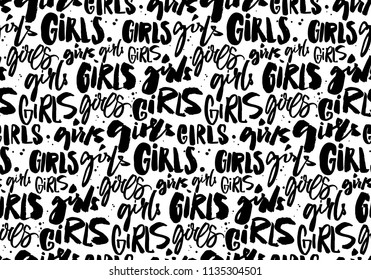 Handwritten repeated word girls. Seamless pattern with brush and ink lettering. Feminism texture, graffiti street style. Tetx background for apparel prints.