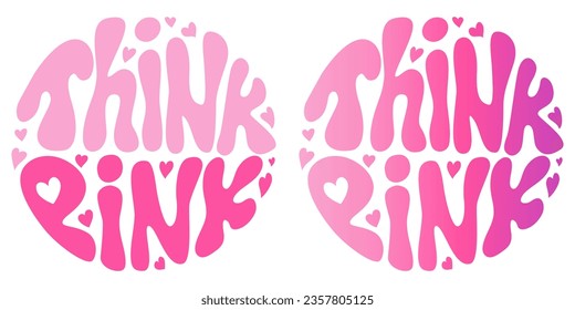 Handwritten retro groovy lettering Think Pink with hearts. Aesthetic 2000s style. Pinkcore. Slogan in round shape. Trendy groovy print design for posters, cards, tshirts.