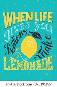 Handwritten  retro "When life gives you lemon make lemonade" motivation poster with modern calligraphy, lettering and hand drawn lemon