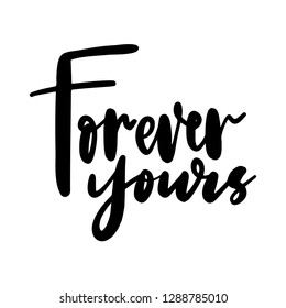 Handwritten romantic lettering Forever yours on a white background. Vector illustration.