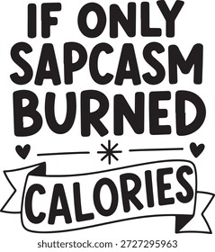 Handwritten Sarcastic Phrase About Burning Calories Through Sassy Humor in Black Silhouette