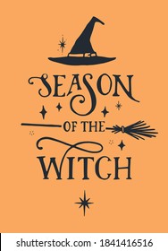 Handwritten Season of the Witch Phrase. Vector Design with Black Witch Hat and Broom on Orange Background. Hand Drawn Illustration. Ideal for Halloween Theme Posters and Cards.