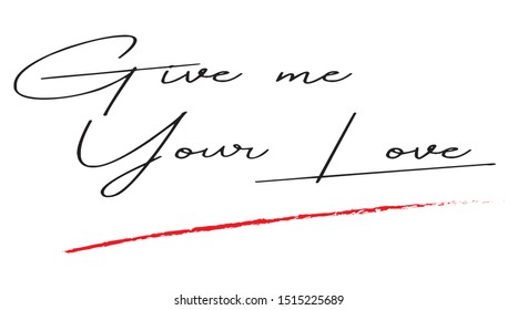 The handwritten sentence Give me Your Love, isolated on white background - vector
