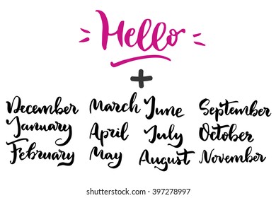 Handwritten set Hello plus months. Modern brush lettering.