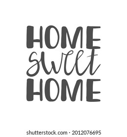 Handwritten slogan - home sweet home isolated on white background. Typography cozy design for print to poster, t shirt, banner, card, textile. Sweet home modern calligraphy.