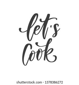 Handwritten slogan - Let's cook. Brush calligraphy for kitchen, cooking classes. Hand drawn vector quote