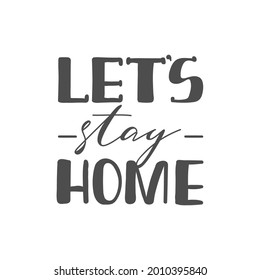 Handwritten slogan - let's stay home isolated on white background. Typography cozy design for print to poster, t shirt, banner, card, textile. 