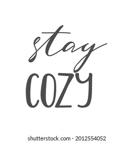 Handwritten slogan - stay cozy isolated on white background. Typography cozy design for print to poster, t shirt, banner, card, textile. Stay cozy quote. Vector illustration.