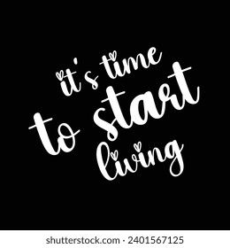 handwritten slogan It's Time to Start Living on a yellow and white background. motivational quote. handwritten poster. brush calligraphy