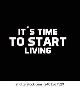 handwritten slogan It's Time to Start Living on a yellow and white background. motivational quote. handwritten poster. brush calligraphy