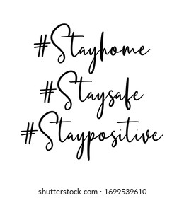 Handwritten of Stay home. Stay safe. Stay positive. Isolated vector phrases on white background. handwritten vector illustrator.