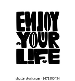 Handwritten style font Enjoy your life, text card, poster, t-shirt lettering print. Eps 10.