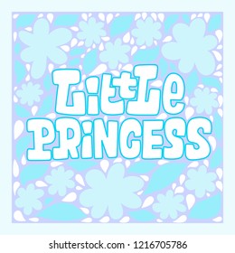 Handwritten style font Little Princess , text card, poster, t-shirt lettering print