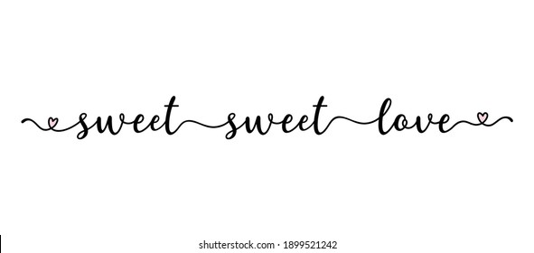 Handwritten SWEET SWEET LOVE quote as logo. Script Lettering for greeting card, poster, flyer, banner. Modern calligraphy inscription for header or as design element