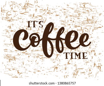 Handwritten text Its Coffee time vector banner design. Vector lettering typography for postcard, card, invitation, badge, banner, poster, sticker, print.