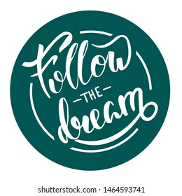 Handwritten text "follow the dream." Print on T-shirt, planners, notebook, cup, card, bag, balloon, poster.