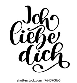 Handwritten text in German Ich liebe dich. Love you postcard. Phrase for Valentines day. Ink illustration. Modern brush calligraphy. Isolated on white background