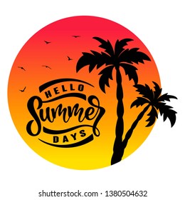 Handwritten text hello Summer days with palms and gulls vector banner design. Warm season lettering typography for postcard, flyer, poster,invitation. Print for bag, t-shirt, cup, clothes. 