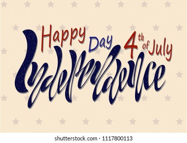 Handwritten text for holiday Independence Day of the United States on July 4 on a textured background. Vector for greeting card, banner, greeting, print.