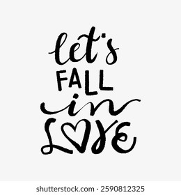 Handwritten text 'let's fall in love' in black on white background. Artistic calligraphy with heart symbol. Romantic and love-themed design. Creative typography design vector.