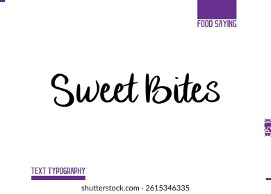 Handwritten Text Lettering Food Saying Sweet Bites