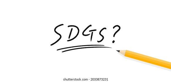 Handwritten text "SDGs?" with a pencil on white background. Design for "What is SDGs?", Learn about Sustainable Development Goals. 