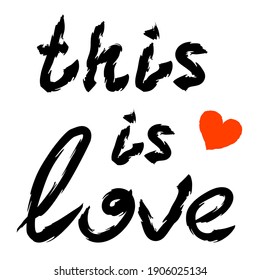 Handwritten text ‘this is love’ and red heart isolated on white background. Black-and-white vector illustration. For romantic design.