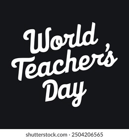 Handwritten text “World Teachers' Day”. Lettering. retro style. Children's education. Can be used for posters, t-shirt printing, greeting cards.