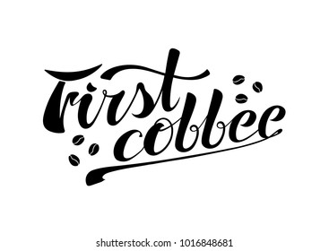 Handwritten text. Vector image of beautiful letters of the phrase morning coffee, the first coffee with beans for a postcard or inscription icon or logo