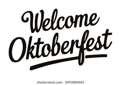 Handwritten text Welcome  Oktoberfest. Lettering.  Folk festivals in Germany. Beer festival. Vector illustration. It can be used in web design, social media, and T-shirt printing.
