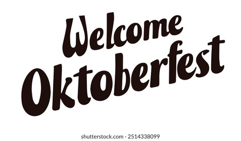 Handwritten text Welcome  Oktoberfest. Lettering.  Folk festivals in Germany. Beer festival. Vector illustration. It can be used in web design, social media, and T-shirt printing.
